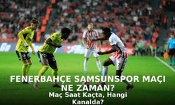 Fenerbahçe Samsunspor Maçı Ne Zaman, Saat Kaçta Hangi Kanalda?