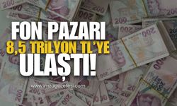 Fon Pazarı 8,5 Trilyon TL’ye Ulaştı!