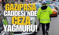 Gazipaşa Caddesi'nde Ceza Yağmuru!