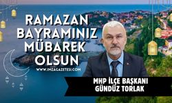 MHP İlçe Başkanı Gündüz Torlak Ramazan Bayramı Mesajı