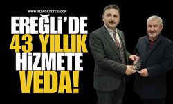 Ereğli’de 43 Yıllık Hizmete Veda!