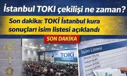 İstanbul TOKİ Çekilişi ne Zaman? Son dakika TOKİ İstanbul Kura Sonuçları