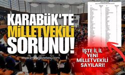 Karabük'te Milletvekili Sorunu! İşte İl İl Yeni Milletvekili Sayıları