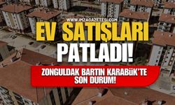 Ev Satışları Patladı! Zonguldak, Karabük ve Bartın’da Son Durum!