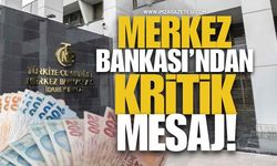 Merkez Bankası’ndan Kritik Mesaj!