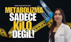 Metabolizma Sadece Kilo Değil!