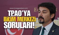Milletvekili Ertuğrul’dan TPAO’ya Bilim Merkezi Soruları