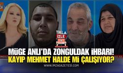 Müge Anlı'da Zonguldak İhbarı: Kayıp Mehmet Halde mi Çalışıyor?