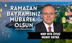MHP Myk Üyesi Murat Kotra Ramazan Bayramı mesajı