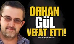 Orhan Gül Vefat Etti!