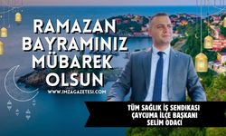 Tüm Sağlık İş Sendıkası Çaycuma İlçe Başkanı Selim Odacı Ramazan Bayramı Mesajı