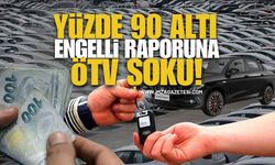Yüzde 90 altı engelli raporuna ÖTV şoku!