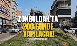 Zonguldak’ta 200 Günde Yapılacak!