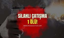 Silahlı Çatışmada 1 Ölü!
