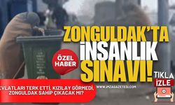 Zonguldak’ta İnsanlık Sınavı! Evlatları Terk Etti, Kızılay Görmedi, Zonguldak Sahip Çıkacak Mı?