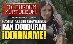 17 Yaşındaki Hasret'i Öldüren Şahıstan Şok Açıklama: : "Öldürdüm, Kurtuldum!"