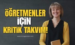 ÖĞRETMENLER İÇİN KRİTİK TAKVİM!