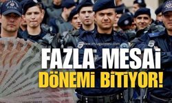 POLİSİN SABİT FAZLA MESAİ DÖNEMİ SONA ERİYOR
