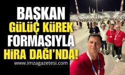 Başkan Gülüç Kürek Formasıyla Hira Dağı’nda!