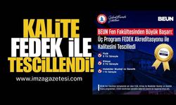 BEUN Fen Fakültesi’nde Üçlü Gurur! Eğitimde Kalite FEDEK ile Tescillendi!