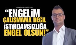 Bir Onur Mücadelesi: "Engelim Çalışmama Değil, İstihdamsızlığa Engel Olsun!"