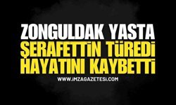 Zonguldak Yasta Eski Esnaf Şerafettin Türedi Hayatını Kaybetti