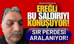 Ereğli Bu Saldırıyı Konuşuyor! Sır Perdesi Aralanıyor!
