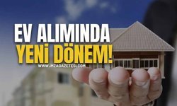 Ev Alımında Yeni Dönem!