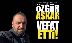 İş İnsanı Özgür Aşkar Vefat Etti!