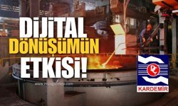 KARDEMİR’de Dijital Dönüşümün Etkisi Artıyor!