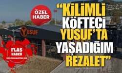 "Kilimli Köfteci Yusuf’ta Yaşadığım Rezalet!"