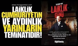 Laiklik Cumhuriyetin ve Aydınlık Yarınların Teminatıdır...