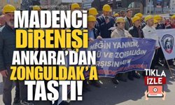 Madenci Direnişi Ankara’dan Zonguldak’a Taştı!