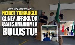 Nejdet Tıskaoğlu Güney Afrika’da Çalışanlarıyla Buluştu!