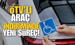 ÖTV İndirimli Araç Alımında Yeni Süreç!
