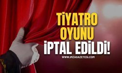 Tiyatro Oyunu İptal Edildi!