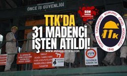 TTK’da 31 Madenci İşten Atıldı!