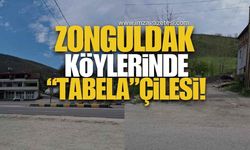 Zonguldak Köylerinde "Tabela" Çilesi!