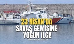 23 Nisan’da Savaş Gemisine Yoğun İlgi