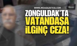 Zonguldak'ta Vatandaşın Başına İlginç Bir Olay Geldi: Yok Böyle Ceza