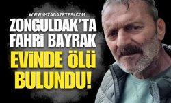 Zonguldak'ta Yaşayan Fahri Bayrak Evinde Ölü Bulundu!
