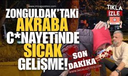 Zonguldak’taki Akraba C*nayetinde Sıcak Gelişme!