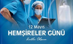12 Mayıs Dünya Hemşireler Günü Kutlu Olsun!