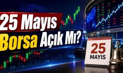 25 Mayıs Borsa Açık Mı?
