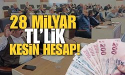 2,8 Milyar TL’lik Kesin Hesap!