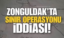 Zonguldak’ta Sınır Operasyonu İddiası!