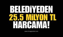 Belediyeden 25.5 Milyon TL Harcama!