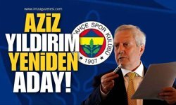 Aziz Yıldırım Yeniden Başkan Adayı!
