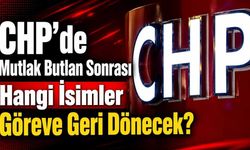 CHP’de Mutlak Butlan Sonrası Eski Yönetimden Hangi İsimler Geri Dönecek?