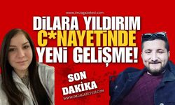 Dilara Yıldırım C*nayetinde Yeni Gelişme!